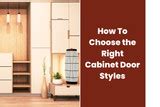 How To Choose the Right Cabinet Door Styles - Cabinet Now