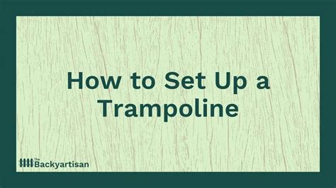 Trampoline Setup Guide: Putting It All Together - The Backyartisan