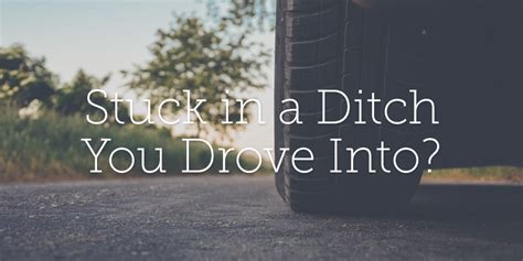 Stuck in a Ditch You Drove Into? | Revive Our Hearts Blog | Revive Our Hearts