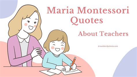 20 Inspiring Maria Montessori Quotes About Teachers - Number Dyslexia