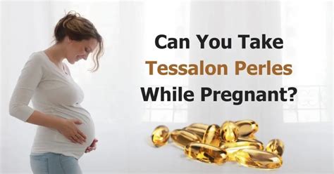 Can You Take Tessalon Perles While Pregnant? Benefit Or Risk??