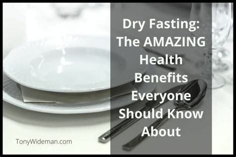 Dry Fasting: The AMAZING Benefits Everyone Should Know About