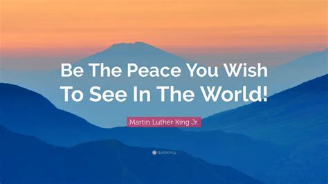 Martin Luther King Jr. Quote: “Be The Peace You Wish To See In The ...