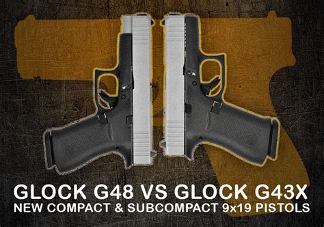 Glock's New G43X and G48 Pistols vs. The Glock 43 and Glock 19