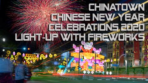 Chinatown Chinese New Year Celebrations 2020 Light-Up with Fireworks ...