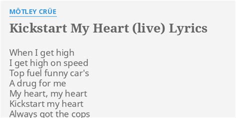 "KICKSTART MY HEART (LIVE)" LYRICS by MÖTLEY CRÜE: When I get high...