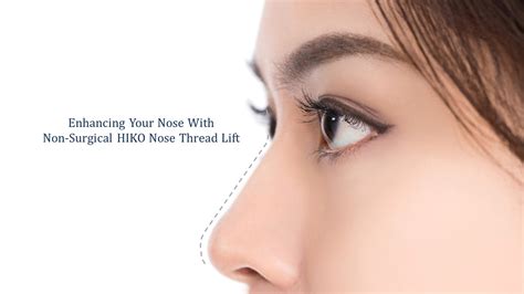 Enhancing Your Nose With Non-Surgical Hiko Nose Thread Lift | Dream Plastic Surgery