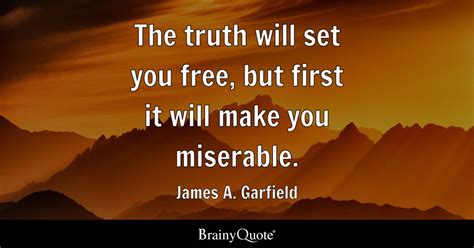 James A. Garfield - The truth will set you free, but first...