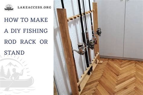 How to Make a DIY Fishing Rod Rack or Stand - Lake Access