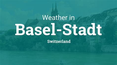 Weather in Basel-Stadt, Switzerland