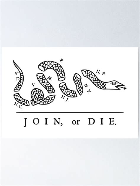 "The Join (Benjamin Franklin 'Join, or Die' political cartoon')" Poster by franklinprintco ...