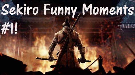 Sekiro: Shadows Die A Billion Times (Sekiro Funny Moments #1!) - YouTube