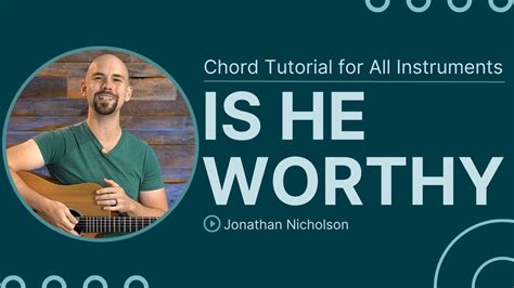 Is He Worthy | Andrew Peterson | Chord Chart & Tutorial Chords - Chordify