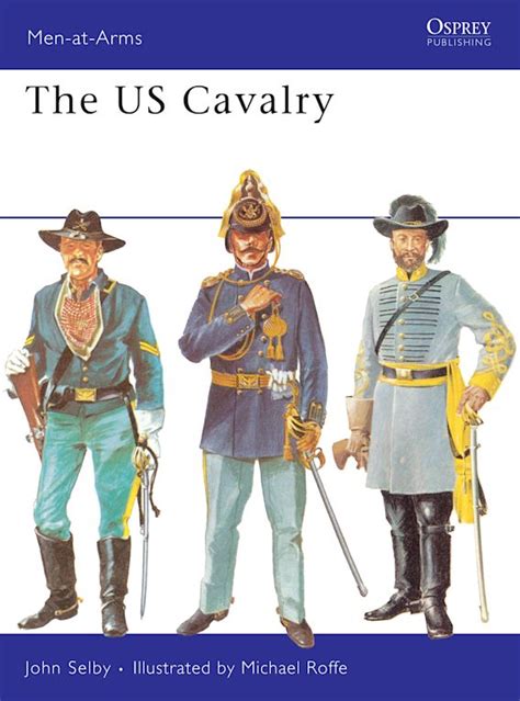 The US Cavalry: : Men-at-Arms John Selby Osprey Publishing