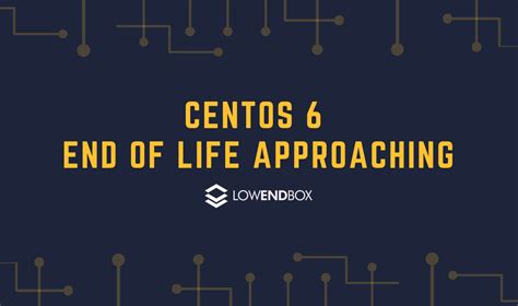 CentOS 6 End of Life is Coming! Upgrade to a new CentOS 7 VPS Now ...