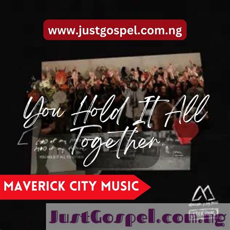 Maverick City Music – You Hold It All Together [Full Album] Mp3 Download, Lyrics