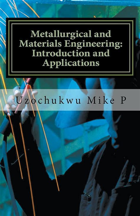 Metallurgical and Materials Engineering: Introduction and Applications (Paperback) - Walmart.com ...