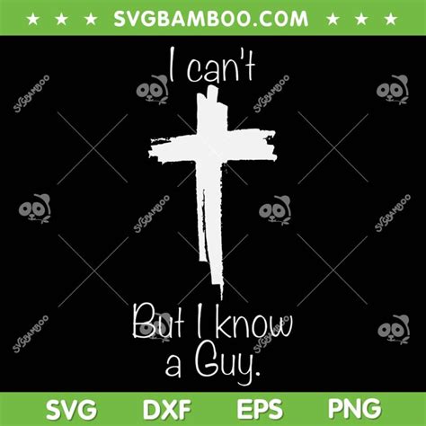 I Can't But I Know A Guy Jesus Cross SVG