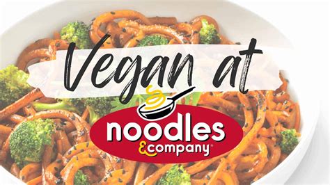 How To Order Vegan at Noodles & Company