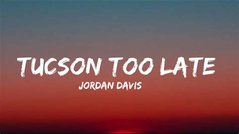 Jordan Davis - Tucson Too Late (lyrics) Chords - Chordify