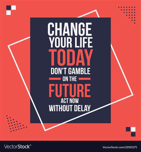 Change your life today motivational quotes poster Vector Image