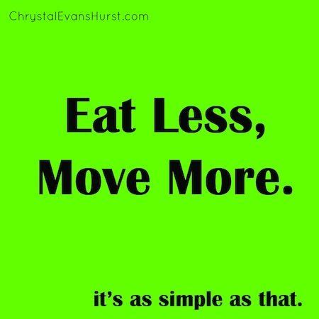 Eat Less, Move More. Daily Motivation, Weight Loss Motivation, How To ...