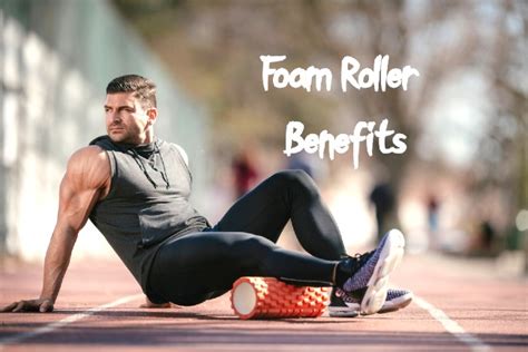 16 Essential Foam Roller Benefits Explained!