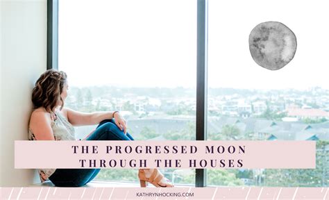 Progressed Moon through the 12 Houses and your evolved needs