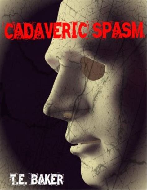 CADAVERIC SPASM by Thomas E. Baker | Goodreads