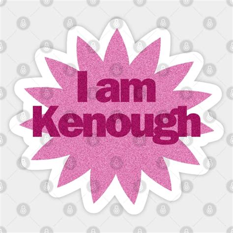 I am Kenough - I Am Kenough - Sticker | TeePublic