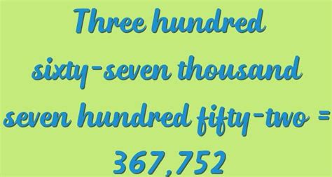 Three hundred sixty-seven thousand seven hundred fifty-two in numbers ...