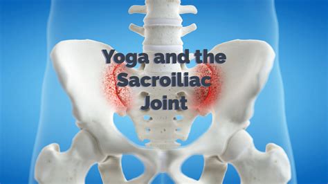 Yoga and the Sacroiliac Joint - Diane DeRuggiero