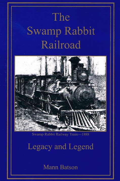 The Swamp Rabbit Railroad: Legacy and Legend — Travelers Rest Historical Society