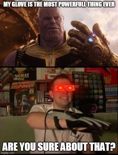 thanos vs power glove - Imgflip