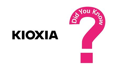 Video: Did You Know – KIOXIA has the World’s Largest Flash Memory ...