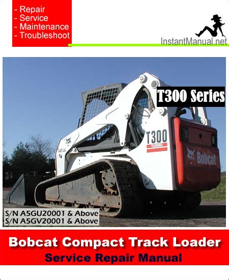 Bobcat T300 Compact Track Loader Service Manual 532011001-532111001