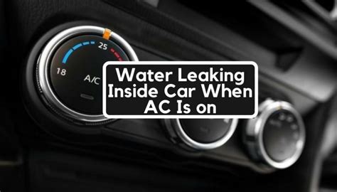 Water Leaking Inside Car When AC Is on | Causes & How to Fix