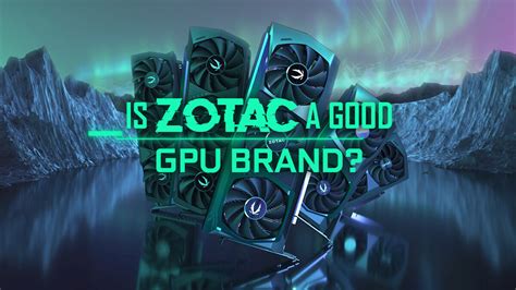 Is Zotac A Good GPU Brand?