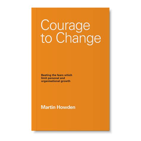 Courage To Change — Martin Howden Executive Coaching