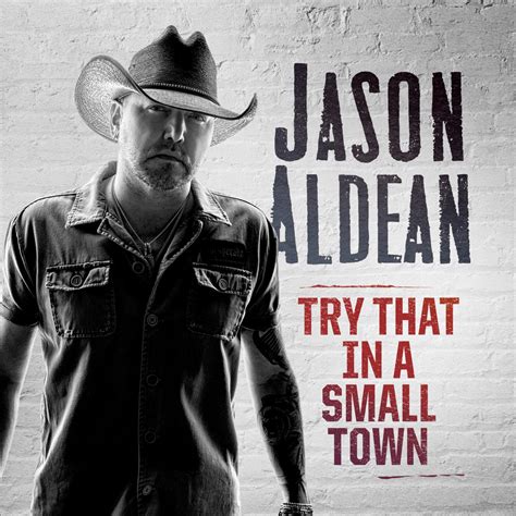 ‎Try That In A Small Town - Single by Jason Aldean on Apple Music