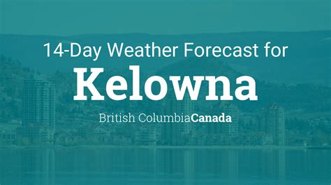 Kelowna, British Columbia, Canada 14 day weather forecast