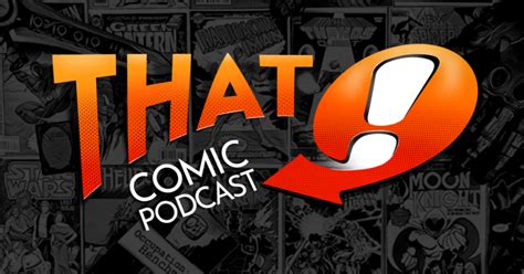 That! Comic Podcast