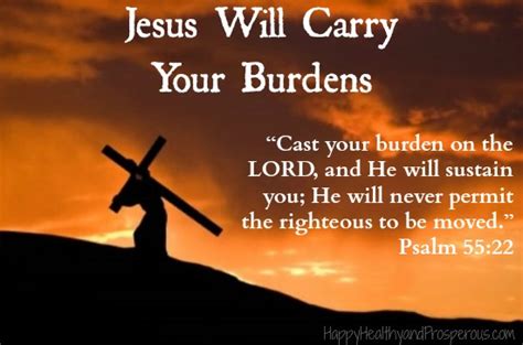 Jesus Will Carry Your Burdens - Happy, Healthy & Prosperous