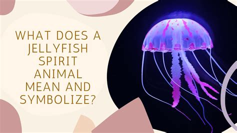 What Does a Jellyfish Spirit Animal Mean and Symbolize? - YouTube