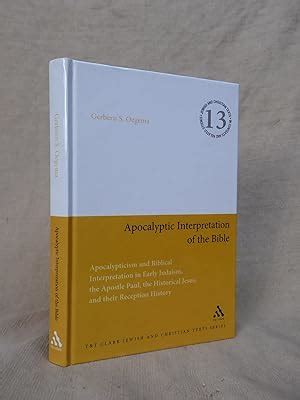 APOCALYPTIC INTERPRETATION OF THE BIBLE: APOCALYPTICISM AND BIBLICAL INTERPRETATION IN EARLY ...