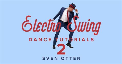 Electro Swing Dance Tutorials - Sven Otten 2 - Electro Swing Thing