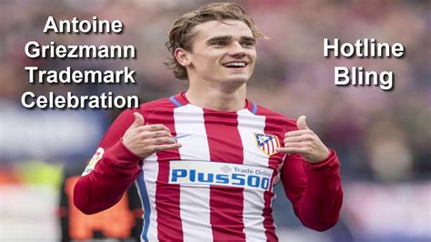 Antoine Griezmann Celebration 2017 - HOTLINE BLING - YouTube