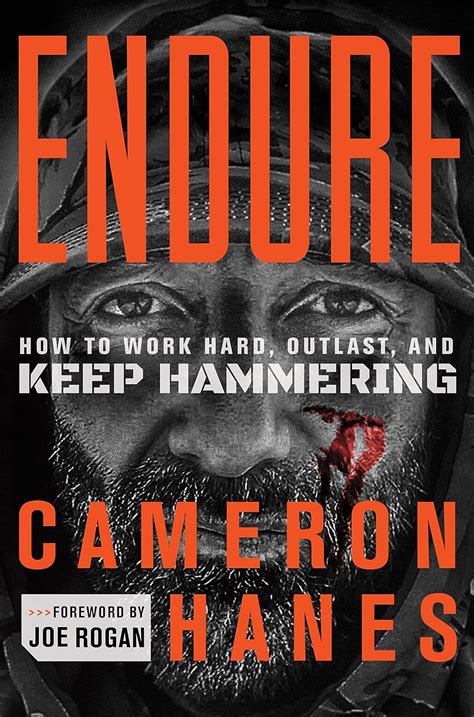 Endure: How to Work Hard, Outlast, and Keep Hammering: Cameron R. Hanes: 9781761261183: Amazon ...