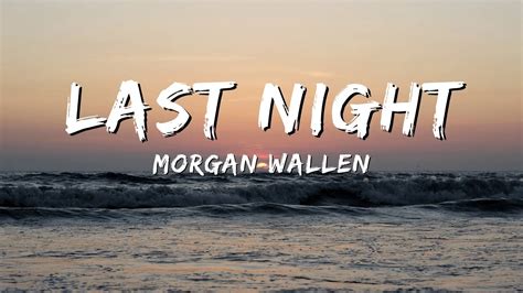 Morgan Wallen – Last Night Lyrics