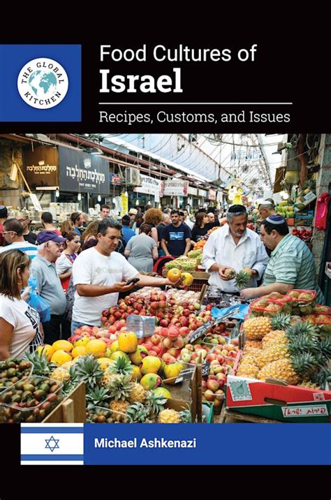 Food Cultures of Israel: Recipes, Customs, and Issues: The Global Kitchen Michael Ashkenazi ...